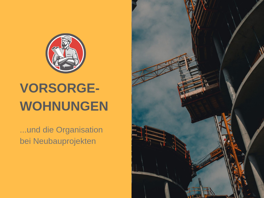 Vorsorgewohnungen und die Organisation bei Neubauprojekten - PROPSTER - der Sonderwunsch Meister